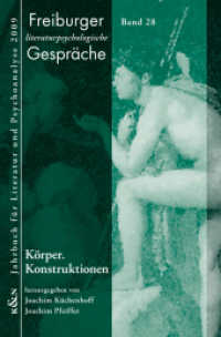 Körper. Konstruktionen : Jahrbuch für Literatur und Psychoanalyse 2009 (Freiburger literaturpsychologische Gespräche 28) （2009. 272 S. 235 mm）