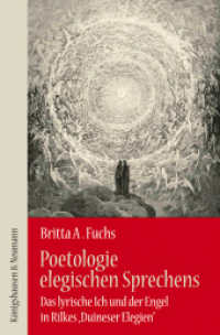 Poetologie elegischen Sprechens : Das lyrische Ich und der Engel in Rilkes "Duineser Elegien" (Epistemata Literaturwissenschaft 669) （2009. 424 S. 235 mm）