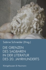 Die Grenzen des Sagbaren in der Literatur des 20. Jahrhunderts （2009. 290 S. 235 mm）