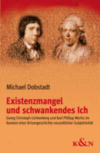Existenzmangel und schwankendes Ich : Georg Christoph Lichtenberg und Karl Philipp Moritz im Kontext einer Krisengeschichte neuzeitlicher Subjektivität. Ungekürzte Ausgabe (Epistemata Literaturwissenschaft 675) （UBR. 2009. 360 S. 235 mm）