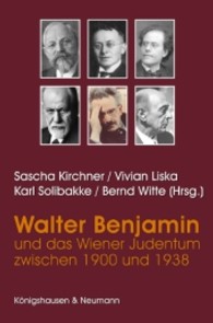 ベンヤミンとウィーンのユダヤ人1900-1938年<br>Walter Benjamin und das Judentum zwischen 1900 und 1938 (Benjamin Blätter 5) （2009. 160 S. 235 mm）
