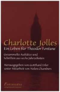 Charlotte Jolles: Ein Leben für Theodor Fontane : Gesammelte Aufsätze und Schriften aus sechs Jahrzehnten (Fontaneana Bd.8) （2010. 432 S. 235 mm）