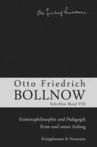 Schriften. Bd.8 Bollnow, Otto Fr. : Existenzphilosophie und Pädagogik - Krise und neuer Anfang （2014. 348 S. 235 mm）