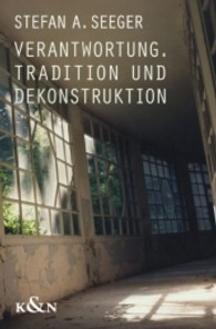 Verantwortung, Tradition und Dekonstruktion (Epistemata - Würzburger wissenschaftliche Schriften. Reihe Philosophie 482) （2010. 560 S. 235 mm）