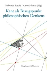 Kant als Bezugspunkt philosophischen Denkens : Festschrift für Peter Baumanns zum 75. Geburtstag （2010. 424 S. 235 mm）