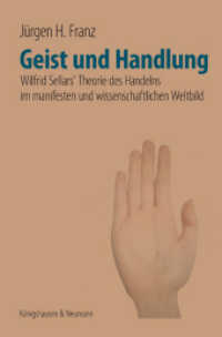 Geist und Handlung : Wilfrid Sellars' Theorie des Handelns im manifesten und wissenschaftlichen Weltbild (Epistemata - Würzburger wissenschaftliche Schriften. Reihe Philosophie 485) （2010. 540 S. 235 mm）