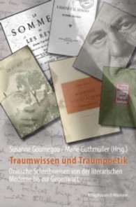 Traumwissen und Traumpoetik : Onirische Schreibweisen von der literarischen Moderne bis zur Gegenwart （2011. 360 S. 235 mm）