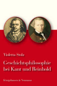 カントとラインホルトの歴史哲学<br>Geschichtsphilosophie bei Kant und Reinhold (Epistemata - W&uuml;rzburger wissenschaftliche Schriften. Reihe Philosophie 488) （2010. 320 S. 235 mm）