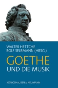 ゲーテと音楽<br>Goethe und die Musik （2012. 188 S. 235 mm）