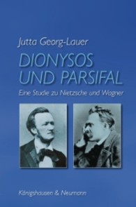 Dionysos und Parsifal : Eine Studie zu Nietzsche und Wagner (Nietzsche in der Diskussion) （2011. 148 S. 235 mm）