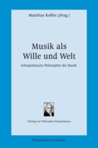 Musik als Wille und Welt : Schopenhauers Philosophie der Musik （2011. 316 S. 235 mm）