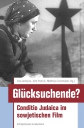 Glücksuchende? : Conditio Judaica im sowjetischen Film （2011. 380 S. 23,5 cm）