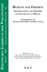 Bildung zur Freiheit : Zeitdiagnose und Theorie im Anschluss an Hegel (Kritisches Jahrbuch der Philosophie Bd.13) （2010. 116 S. 235 mm）