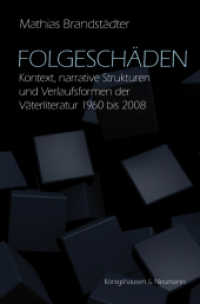 Folgeschäden : Kontext, narrative Strukturen und Verlaufsformen der Väterliteratur 1960 bis 2008. Bestimmung eines Genres (Epistemata Literaturwissenschaft 716) （2010. 280 S. 235 mm）