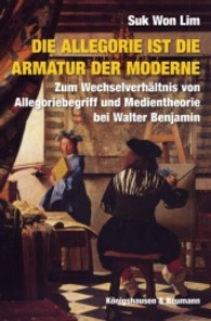 Die Allegorie ist die Armatur der Moderne : Zum Wechselverhältnis von Allegoriebegriff und Medientheorie bei Walter Benjamin (Epistemata Literaturwissenschaft 721) （2011. 168 S.）