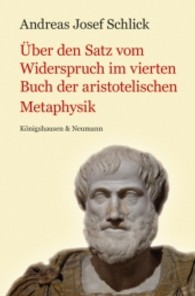 Über den Satz vom Widerspruch im vierten Buch der aristotelischen Metaphysik (Epistemata - Würzburger wissenschaftliche Schriften. Reihe Philosophie 491) （2011. 232 S.）