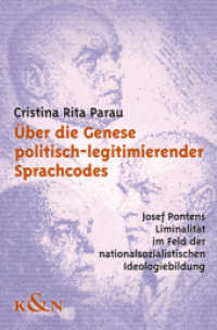 Über die Genese politisch-legitimierender Sprachcodes : Josef Pontens Liminalität im Feld der nationalsozialistischen Ideologiebildung (Epistemata Literaturwissenschaft 727) （2012. 338 S. 235 mm）