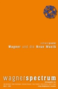 Wagner und die Neue Musik (wagnerspectrum Jg. 2010/2) （2010. 276 S. 240 mm）