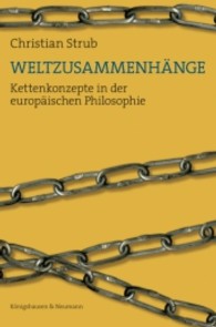 Weltzusammenhänge : Kettenkonzepte in der europäischen Philosophie （2011. 220 S. 24 cm）