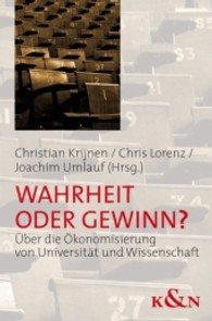 Wahrheit oder Gewinn? : Über die Ökonomisierung von Universität und Wissenschaft （2011. 136 S. 235 mm）