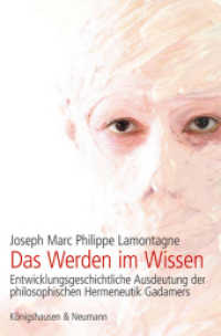 Das Werden im Wissen : Entwicklungsgeschichtliche Ausdeutung der philosophischen Hermeneutik Gadamers (Epistemata - Würzburger wissenschaftliche Schriften. Reihe Philosophie 495) （2012. 240 S. 235 mm）