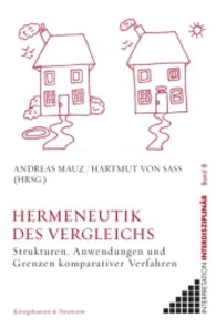 Hermeneutik des Vergleichs : Strukturen, Anwendungen und Grenzen komparativer Verfahren (Interpretation Interdisziplinär Bd.8) （2011. 364 S. 235 mm）