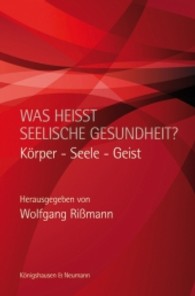 Was heißt seelische Gesundheit? : Körper - Seele - Geist （2011. 120 S. 235 mm）