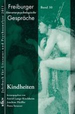 Kindheiten (Freiburger literaturpsychologische Gespräche 41) （2011. 284 S. 235 mm）