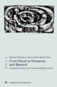From Ritual to Romance and Beyond : Comparative Literature and Comparative Religious Studies (Saarbrücker Beiträge zur Vergleichenden Literatur- und Kulturwissenschaft Bd.53) （2011. 320 S.）