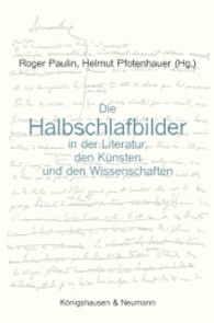 Die Halbschlafbilder in der Literatur, den Künsten und den Wissenschaften （2011. 300 S. 235 mm）