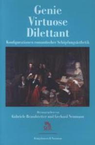 Genie, Virtuose, Dilettant : Konfigurationen romantischer Schöpfungsästhetik (Stiftung für Romantikforschung Bd.53) （2011. 304 S. 235 mm）