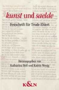 kunst und saelde : Festschrift für Frau Prof. Dr. Trude Ehlert zum 65. Geburtstag （2011. 276 S. 235 mm）