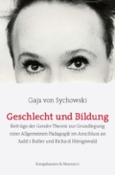 Geschlecht und Bildung : Beiträge der Gender-Theorie zur Grundlegung einer Allgemeinen Pädagogik im Anschluss an Judith Butler und Richard Hönigswald (Schriften zur wissenschaftlichen Pädagogik Bd.5) （2011. 272 S. 235 mm）