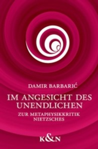 Im Angesicht des Unendlichen : Zur Metaphysikkritik Nietzsches （2011. 160 S. 235 mm）