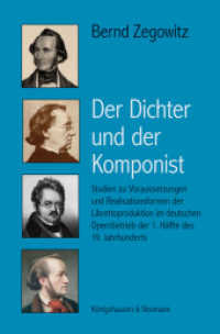 Der Dichter und der Komponist : Studien zu Voraussetzungen und Realiationsformen der Librettoproduktion im deutschen Opernbetrieb der 1. Hälfte des 19. Jahrhunderts （2013. 534 S. 235 mm）