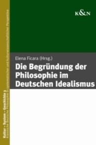 Die Begründung der Philosophie im Deutschen Idealismus (Kultur - System - Geschichte 3) （2011. 352 S. 235 mm）
