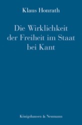 Die Wirklichkeit der Freiheit im Staat bei Kant (Epistemata - Würzburger wissenschaftliche Schriften. Reihe Philosophie 506) （2011. 444 S. 235 mm）