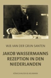 Jakob Wassermanns Rezeption in den Niederlanden （2011. 152 S. 235 mm）