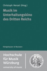 Musik im Unterhaltungskino des Dritten Reichs (Hochschule für Musik Würzburg) （2011. 224 S. 235 mm）