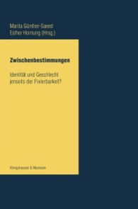 Zwischenbestimmungen : Identität und Geschlecht jenseits der Fixierbarkeit? （2012. 220 S. 235 mm）