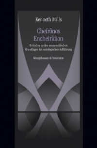 Che&iacute;r&ocirc;nos Encheir&iacute;dion : Kritisches zu den neueurop&auml;ischen Grundlagen der soziologischen Aufkl&auml;rung （2013. 422 S. 235 mm）