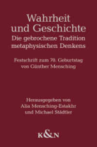 Wahrheit und Geschichte : Die gebrochene Tradition metaphysischen Denkens. Festschrift zum 70. Geburtstag von Günther Mensching （2012. 430 S. 240 mm）