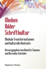 Medien, Bilder, Schriftkultur : Mediale Transformationen und kulturelle Kontexte （2012. 252 S. 235 mm）