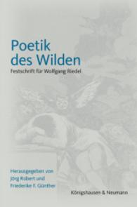 Poetik des Wilden : Festschrift für Wolfgang Riedel （2012. 556 S. 235 mm）