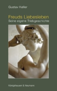Freuds Liebesleben : Seine eigene Triebgeschichte （2012. 176 S. 210 mm）