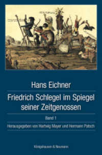 同時代人たちが見たＦ．シュレーゲル（全４巻）<br>Friedrich Schlegel im Spiegel seiner Zeitgenossen, 4 Bde. : Briefe und Berichte 1 und 2; Rezensionen und Satiren; Kommentar, Register （2012. 2582 S. 235 mm）
