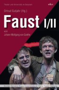 Faust I/II : von Johann Wolfgang von Goethe. Nicolas Stemanns Doppelinszenierung am Thalia Theater Hamburg (Theater und Universität im Gespräch Bd.14) （2012. 524 S. 235 mm）