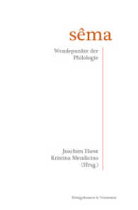Sêma : Wendepunkte der Philologie （2013. 268 S. 235 mm）