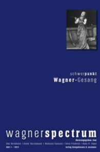 Schwerpunkt: Wagner-Gesang (wagnerspectrum 1/2012) （2012. 260 S. 235 mm）