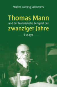 Thomas Mann und der französische Zeitgeist der zwanziger Jahre : Essays （2012. 116 S. 225 mm）